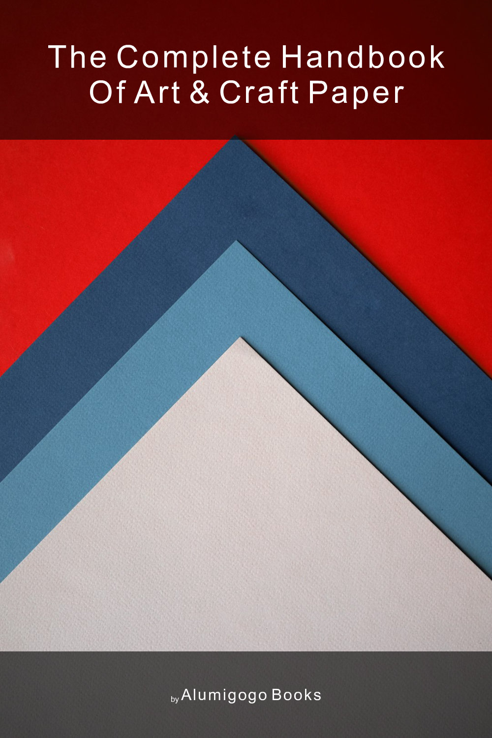 Cover of The Complete Handbook of Art & Craft Paper