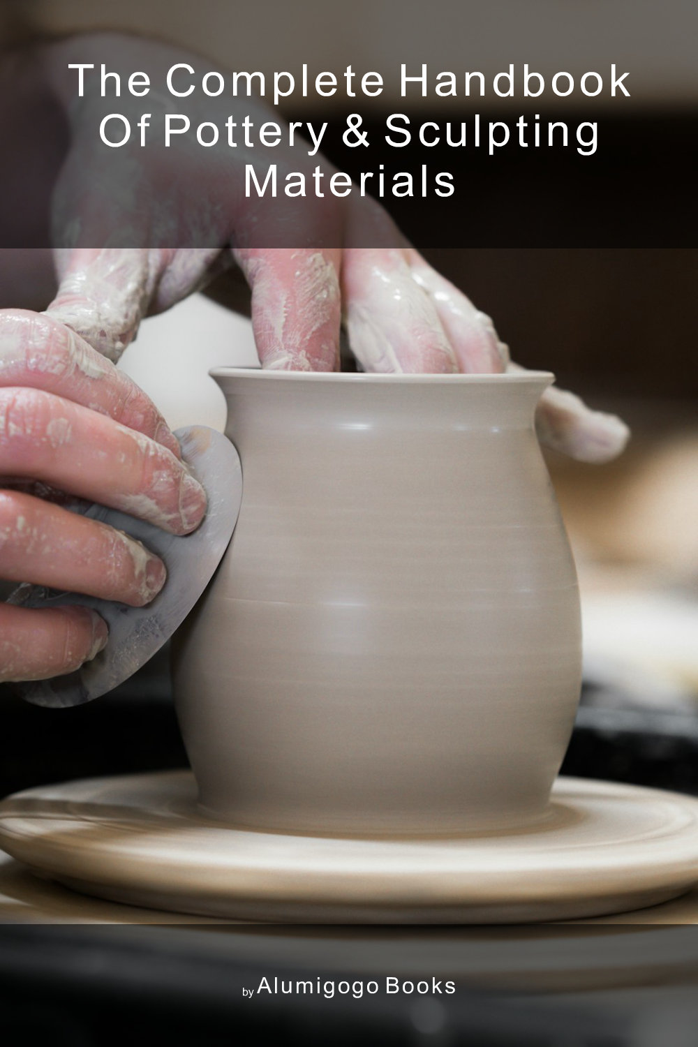 Cover of The Complete Handbook of Pottery & Sculpting Materials