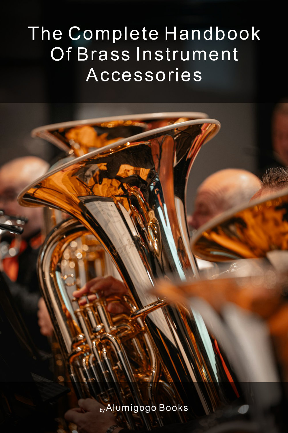 Cover of The Complete Handbook of Brass Instrument Accessories