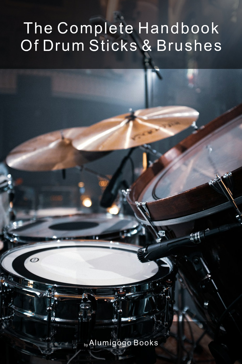 Cover of The Complete Handbook of Drum Sticks & Brushes