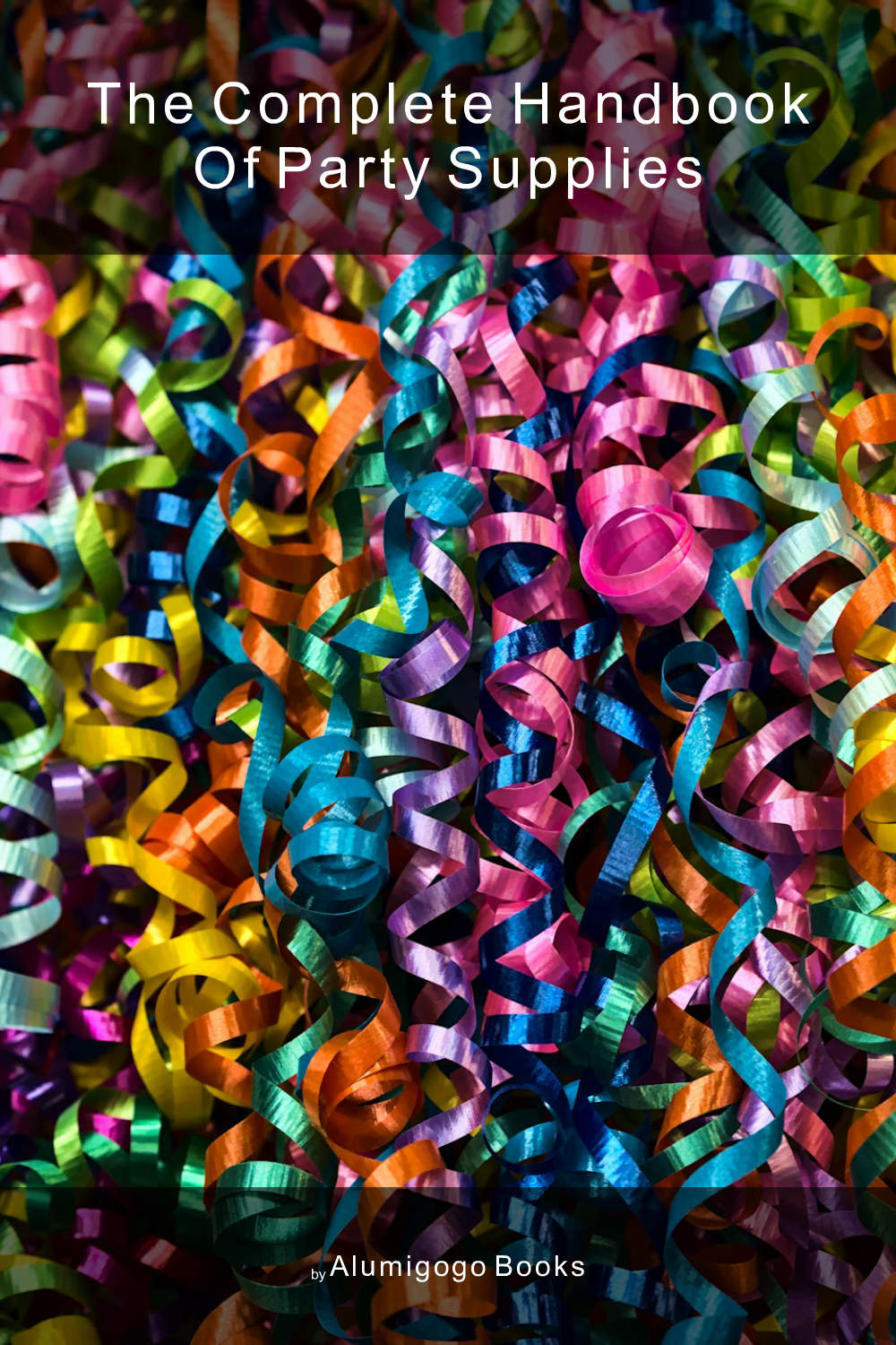 Cover of The Complete Handbook of Party Supplies