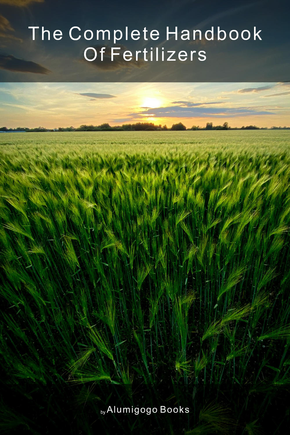 Cover of The Complete Handbook of Fertilizers