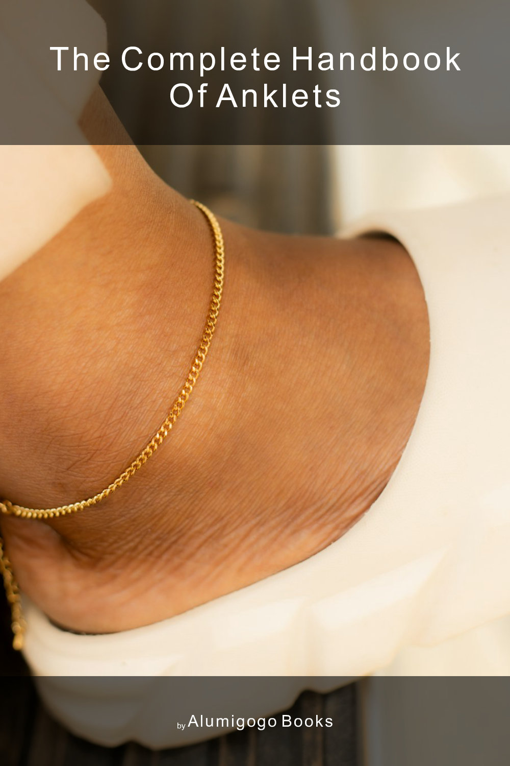 Cover of The Complete Handbook of Anklets