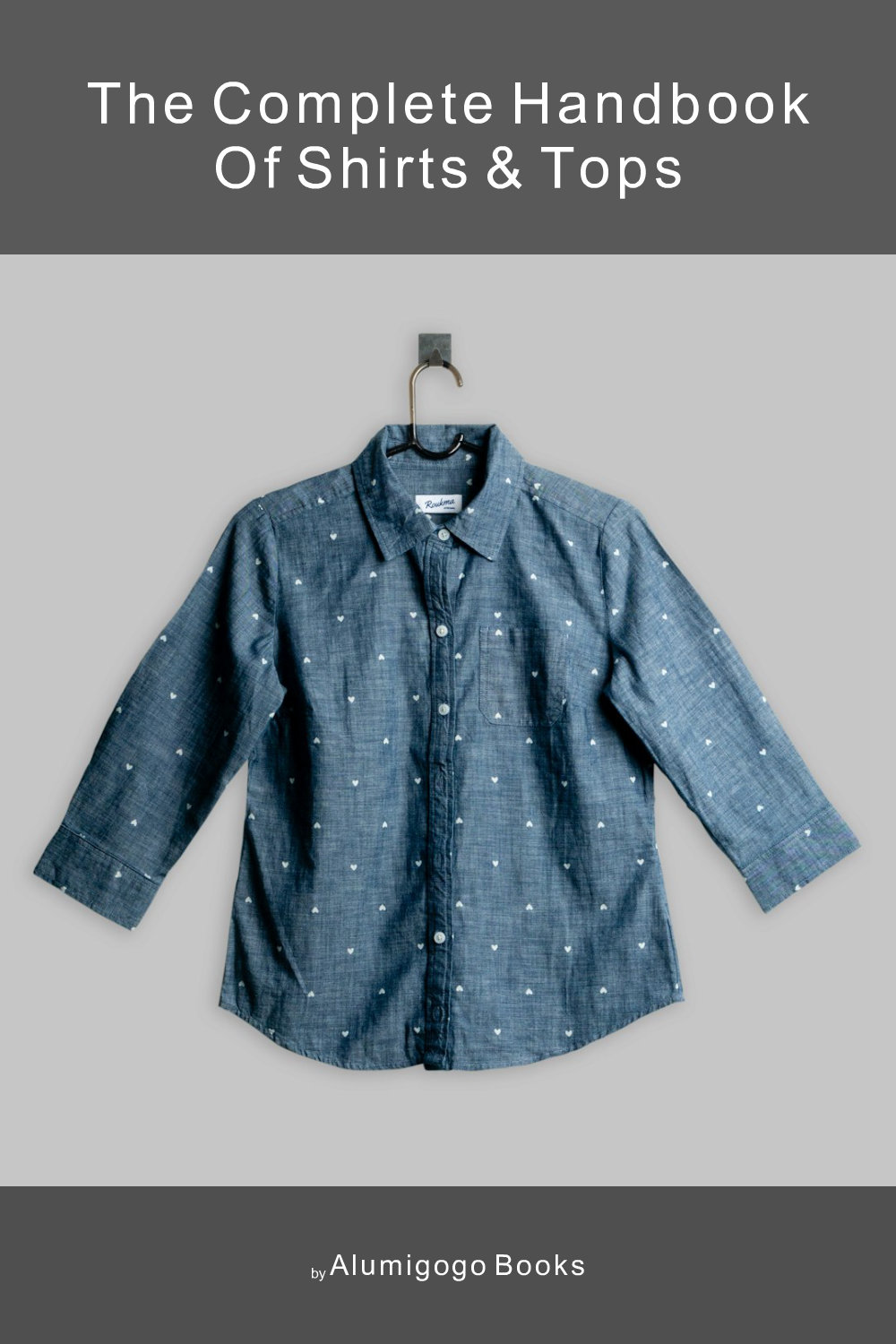 Cover of The Complete Handbook of Shirts & Tops