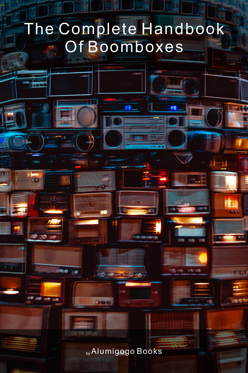 Cover of The Complete Handbook of Boomboxes