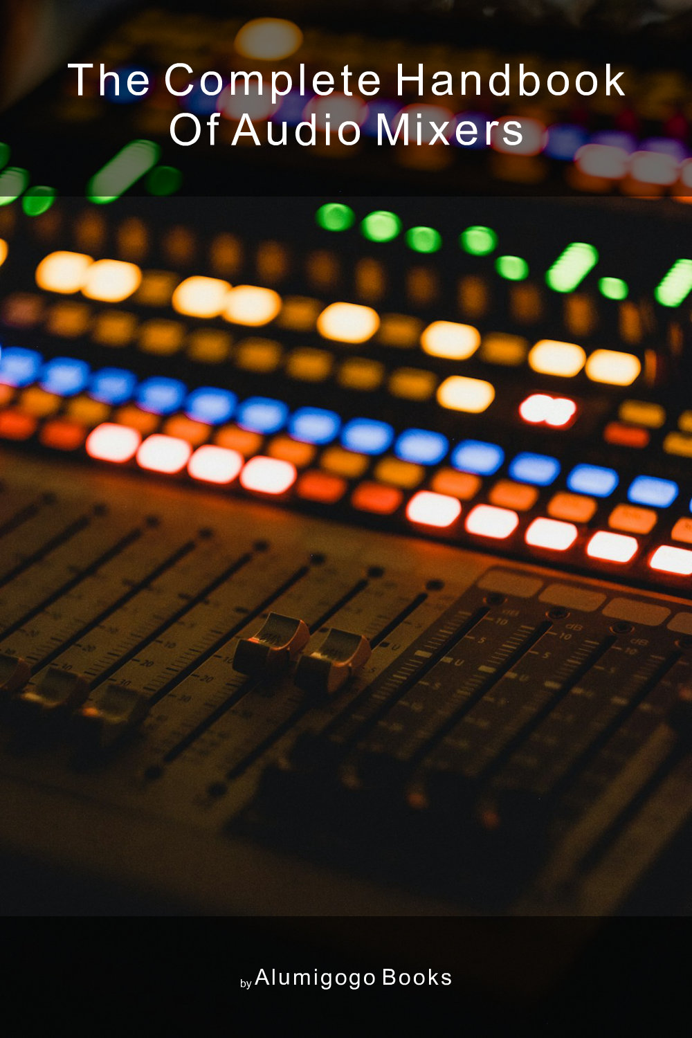Cover of The Complete Handbook of Audio Mixers