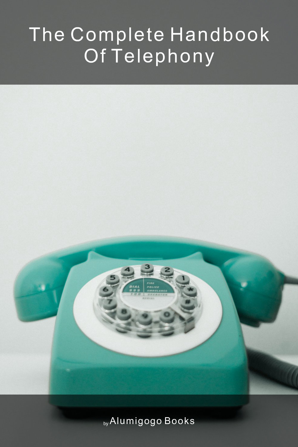 Cover of The Complete Handbook of Telephony
