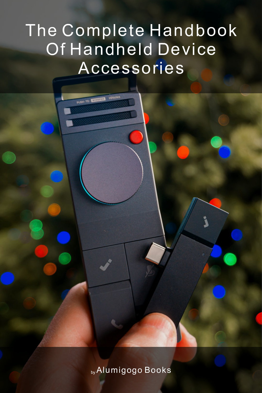 Cover of The Complete Handbook of Handheld Device Accessories