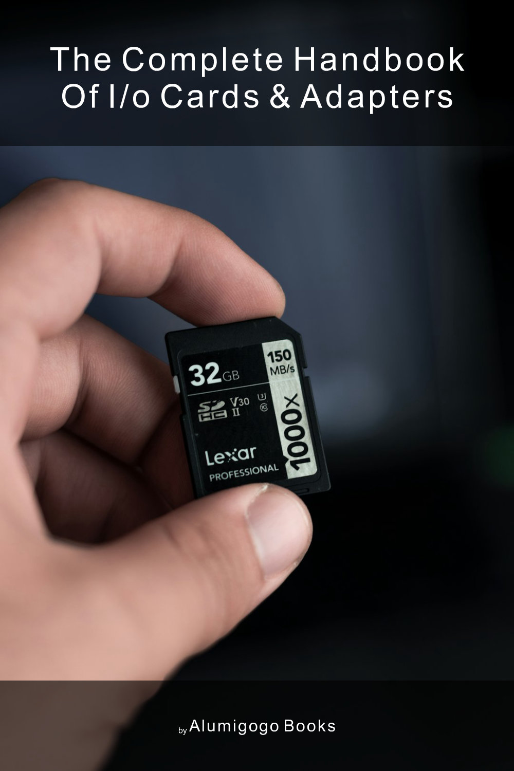 Cover of The Complete Handbook of I/O Cards & Adapters