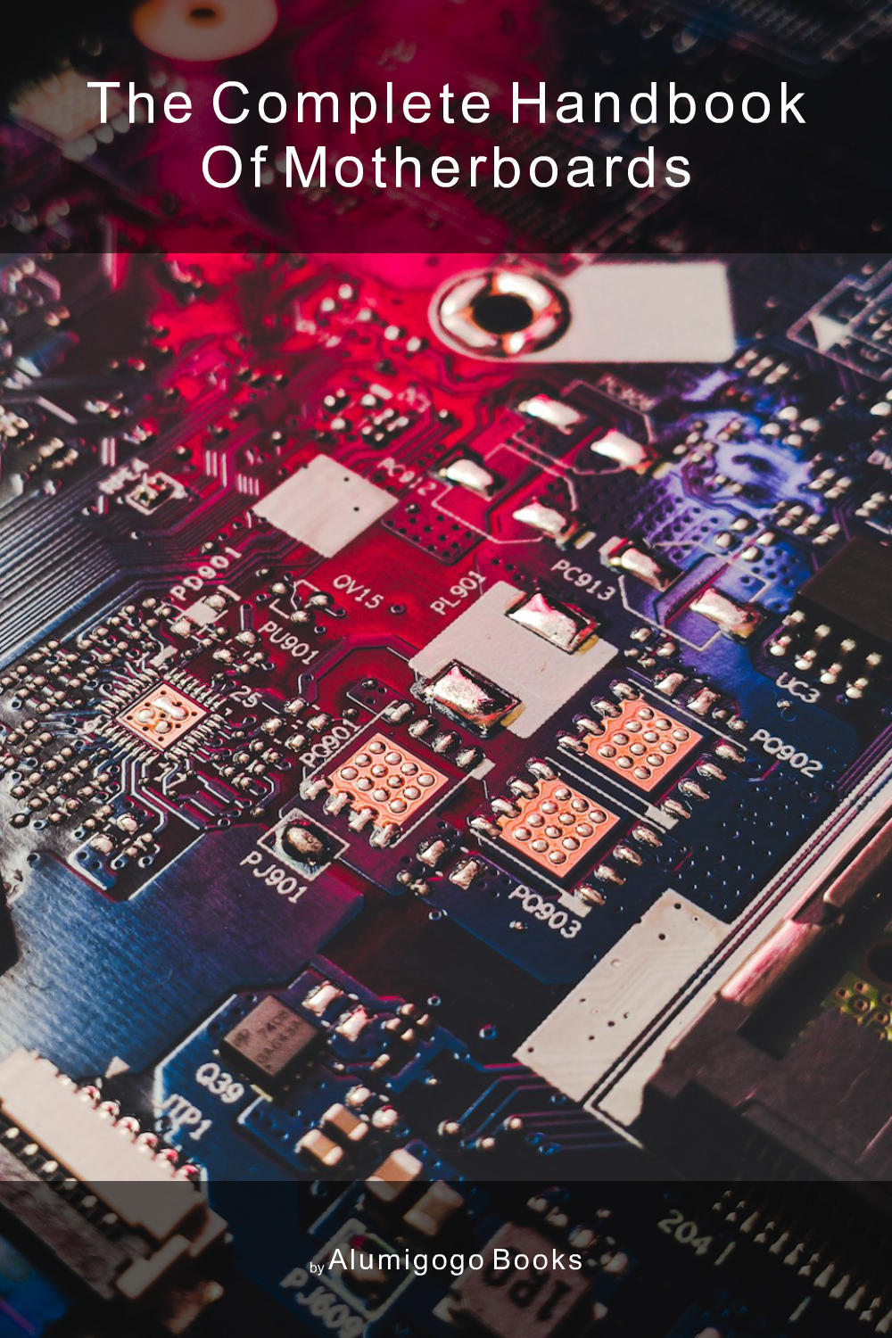 Cover of The Complete Handbook of Motherboards
