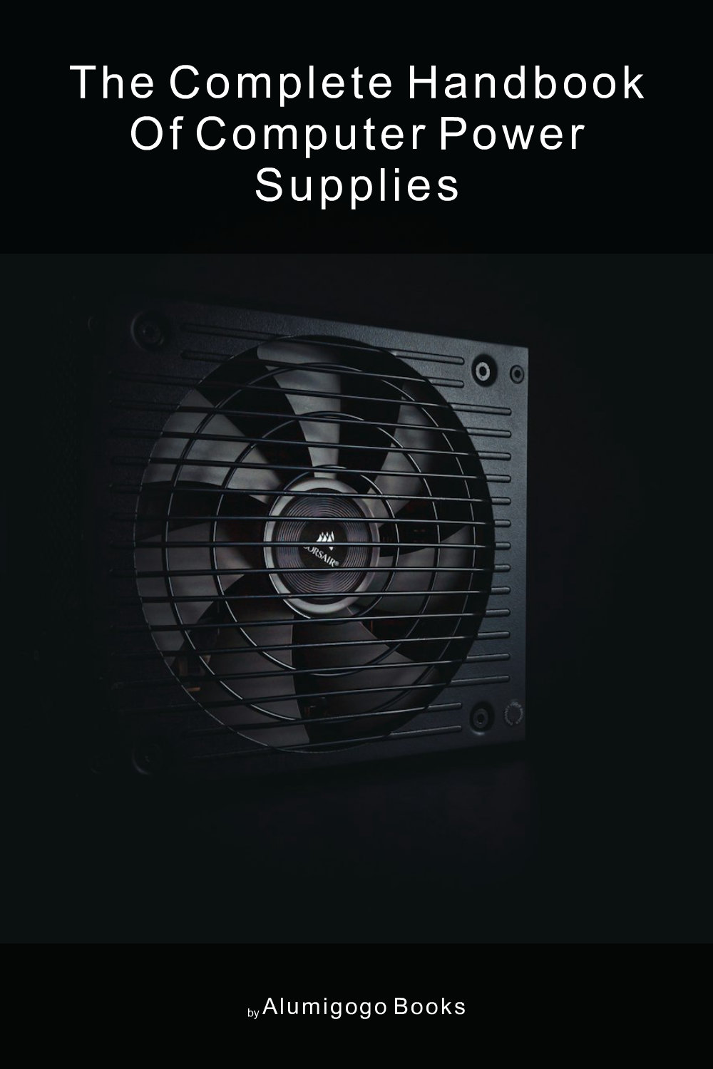 Cover of The Complete Handbook of Computer Power Supplies