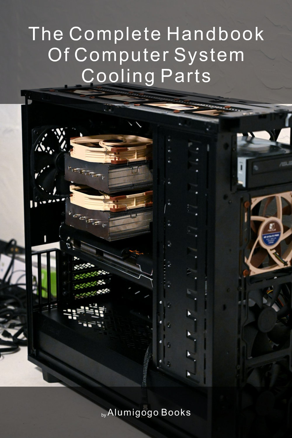 Cover of The Complete Handbook of Computer System Cooling Parts