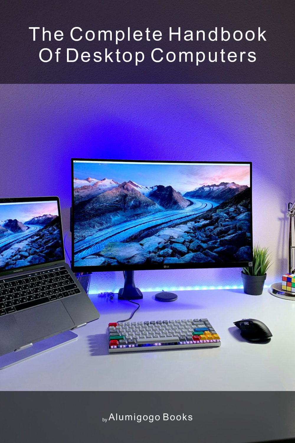 Cover of The Complete Handbook of Desktop Computers
