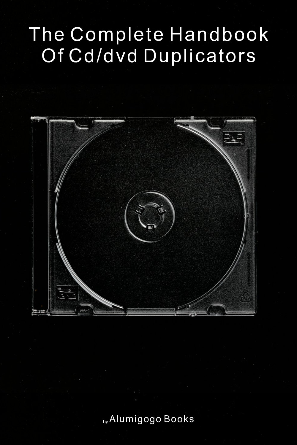 Cover of The Complete Handbook of CD/DVD Duplicators