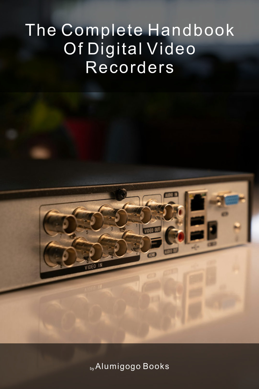 Cover of The Complete Handbook of Digital Video Recorders