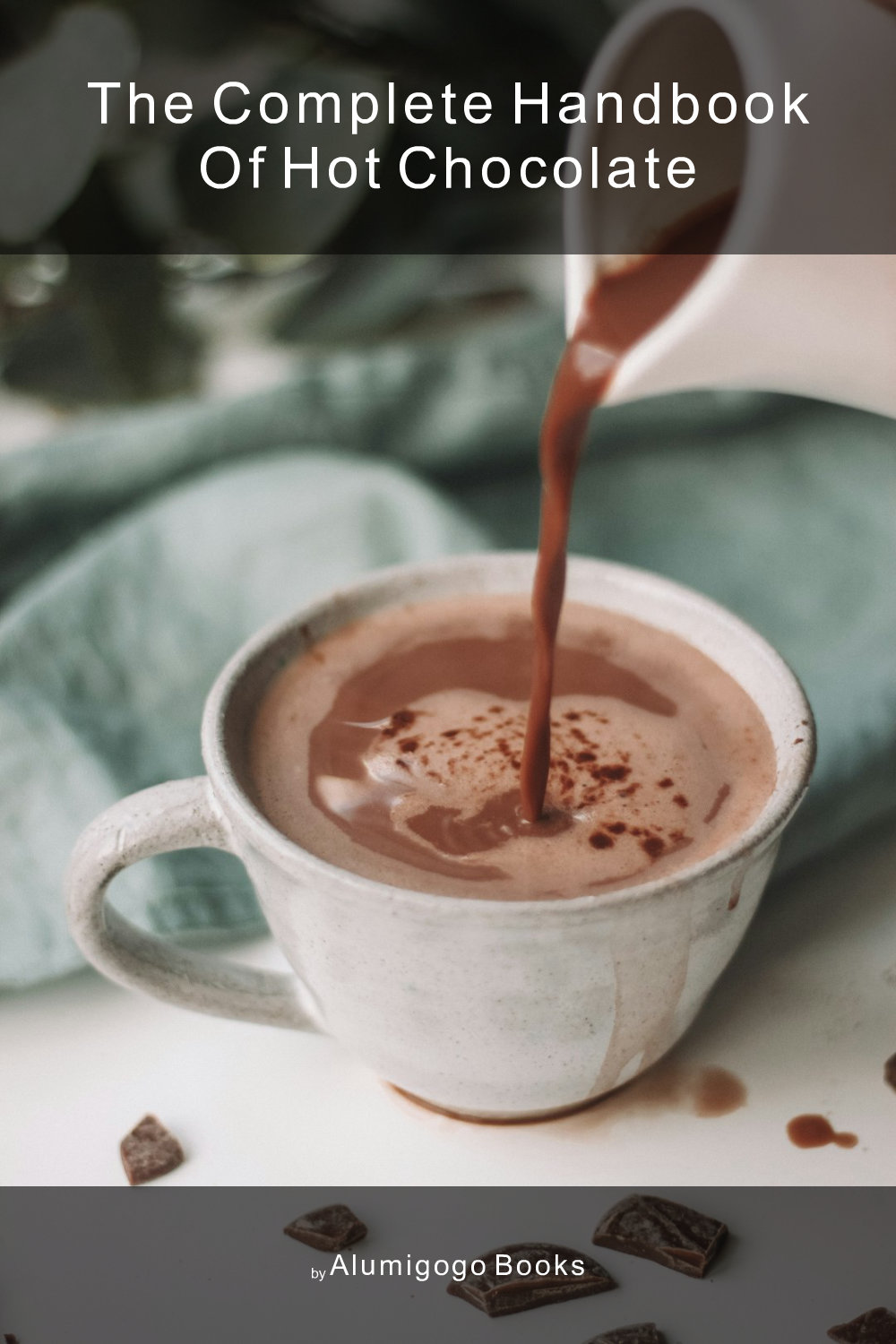 Cover of The Complete Handbook of Hot Chocolate