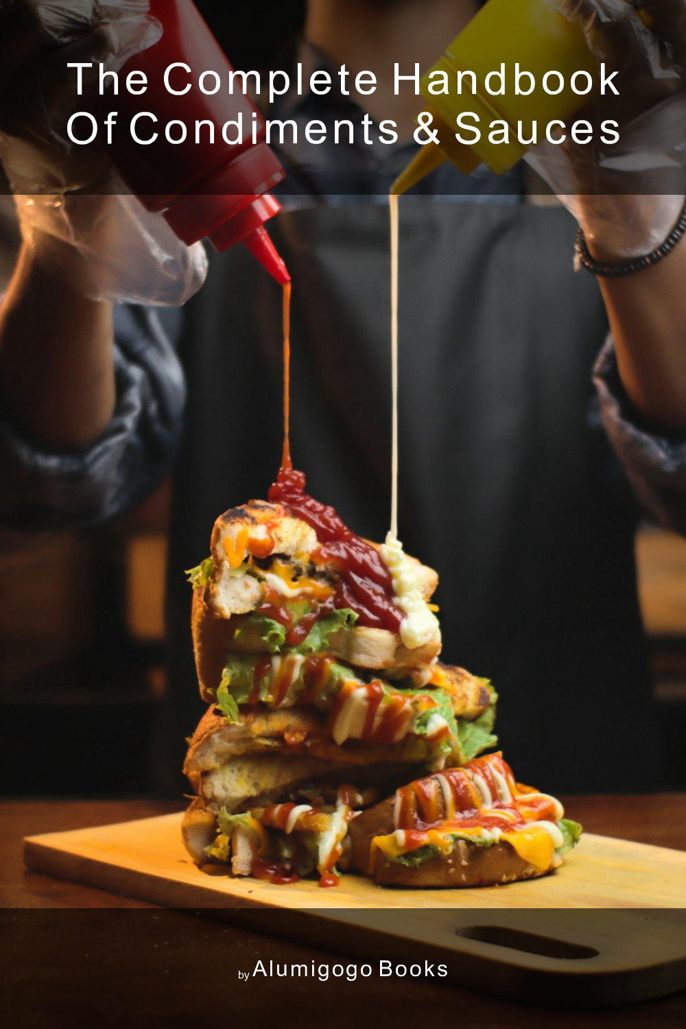 Cover of The Complete Handbook of Condiments & Sauces