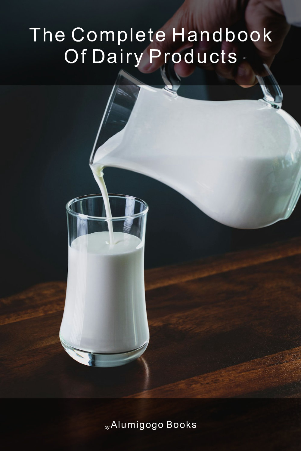 Cover of The Complete Handbook of Dairy Products