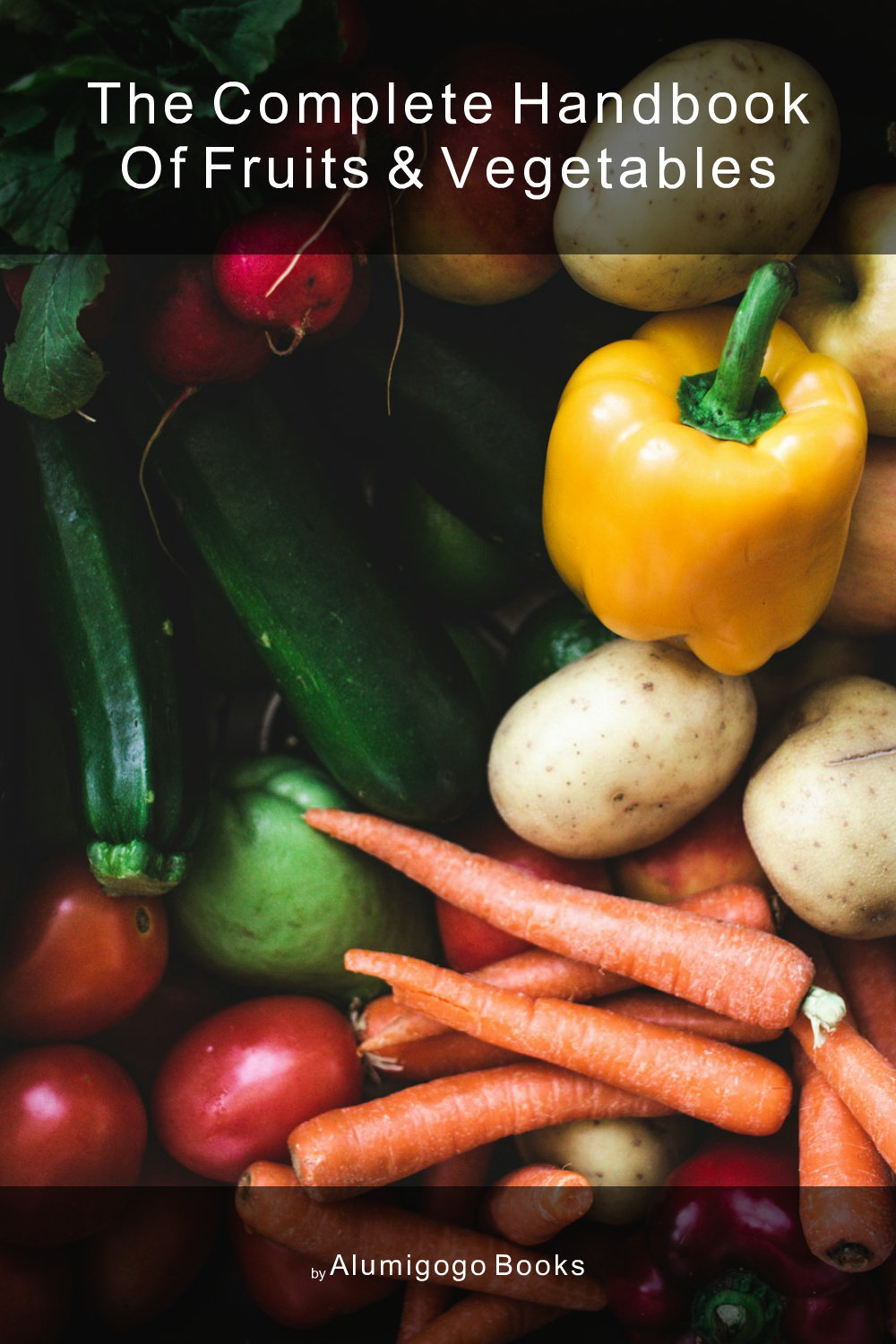 Cover of The Complete Handbook of Fruits & Vegetables