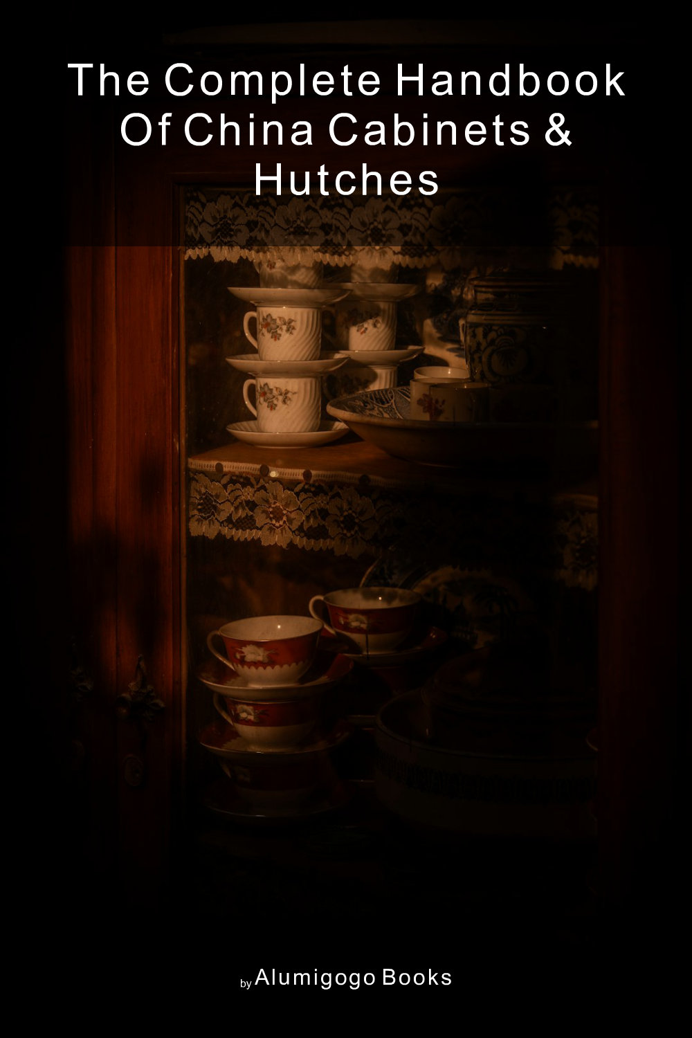 Cover of The Complete Handbook of China Cabinets & Hutches