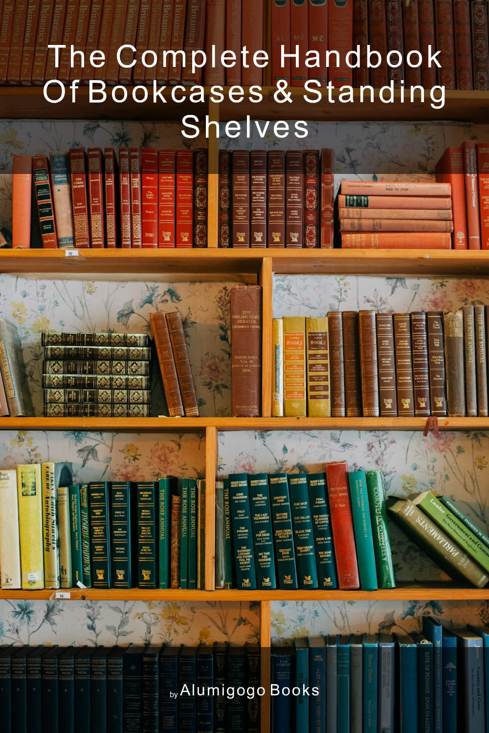 Cover of The Complete Handbook of Bookcases & Standing Shelves