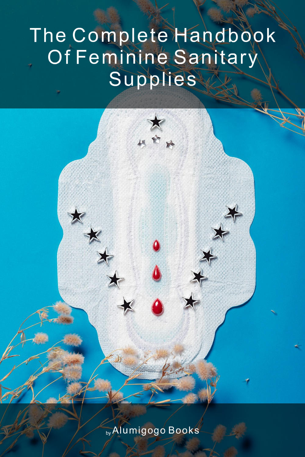 Cover of The Complete Handbook of Feminine Sanitary Supplies