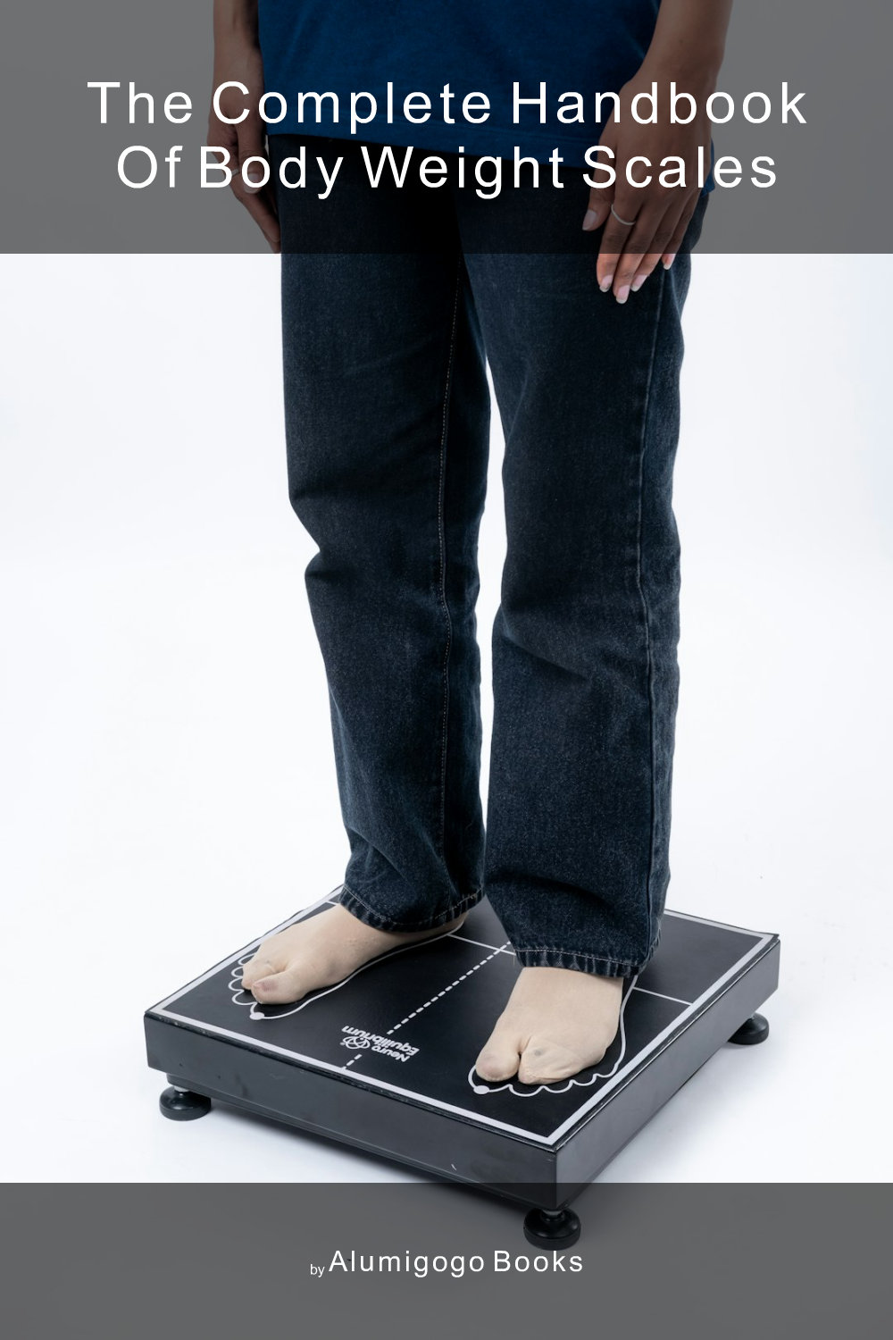 Cover of The Complete Handbook of Body Weight Scales