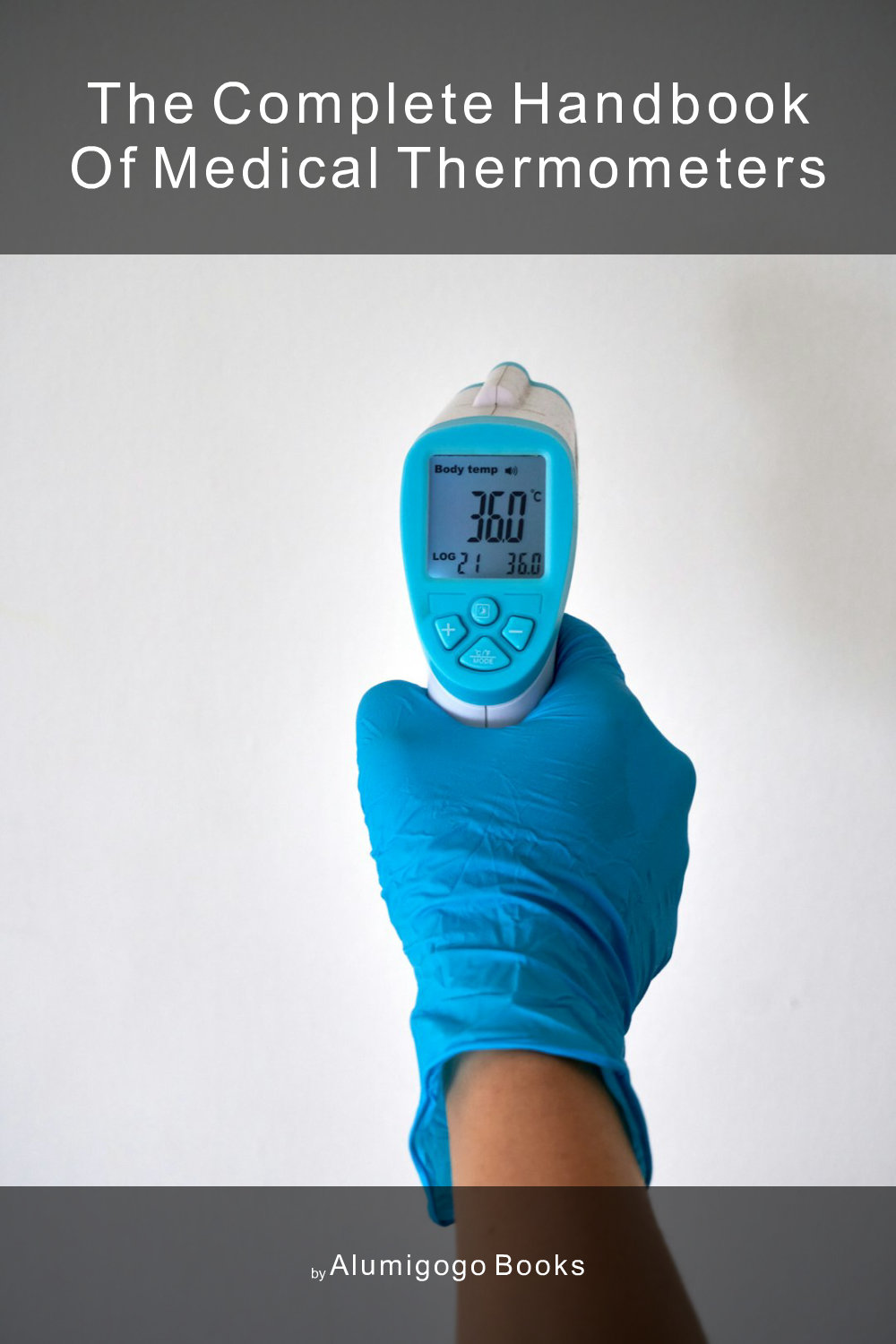 Cover of The Complete Handbook of Medical Thermometers