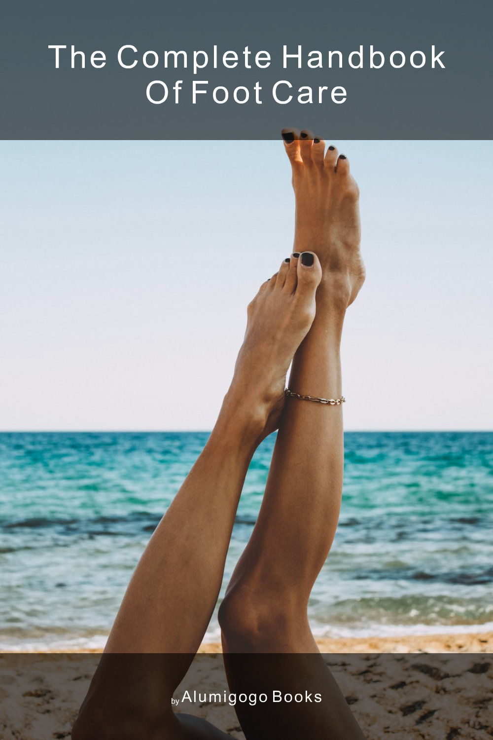 Cover of The Complete Handbook of Foot Care