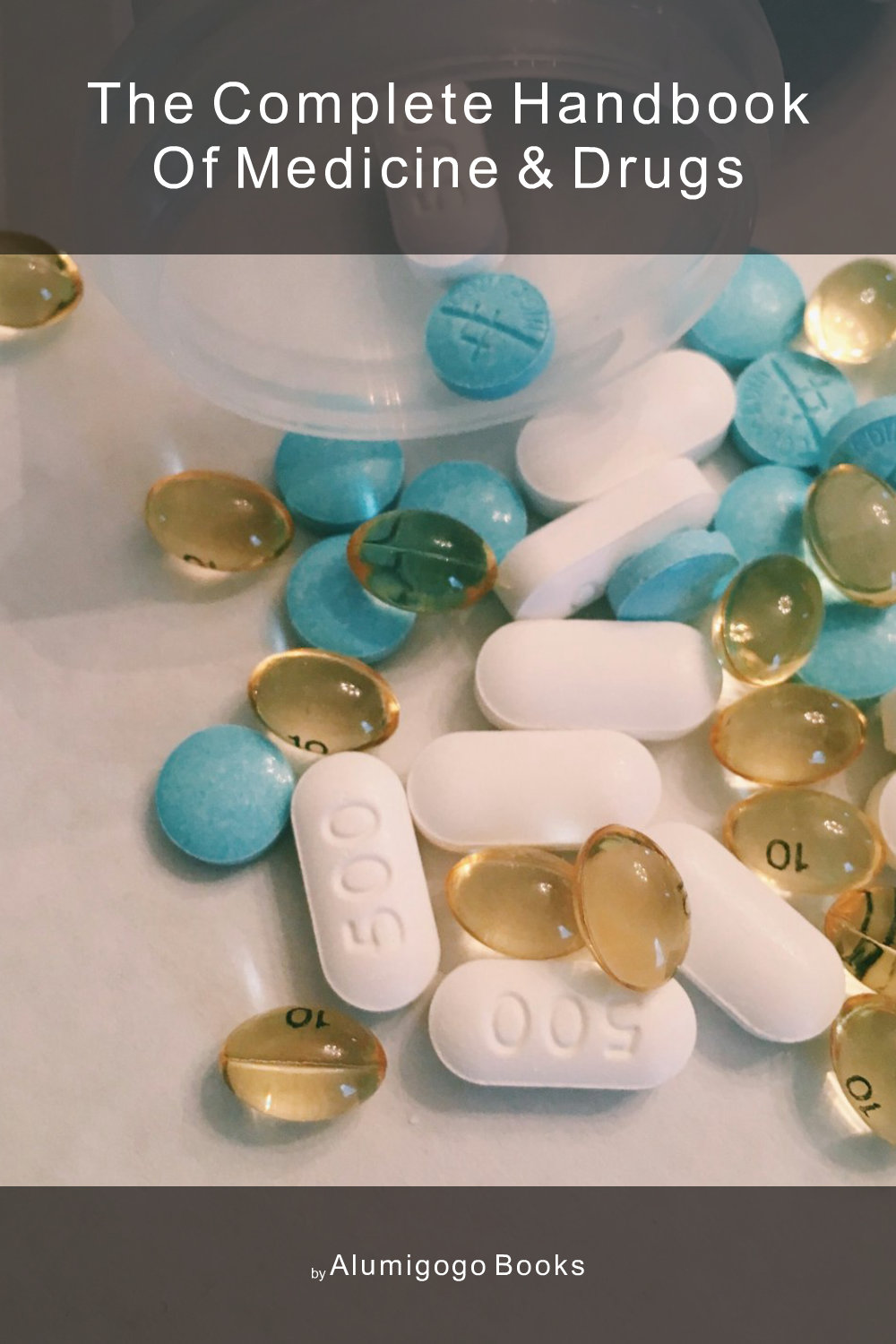 Cover of The Complete Handbook of Medicine & Drugs