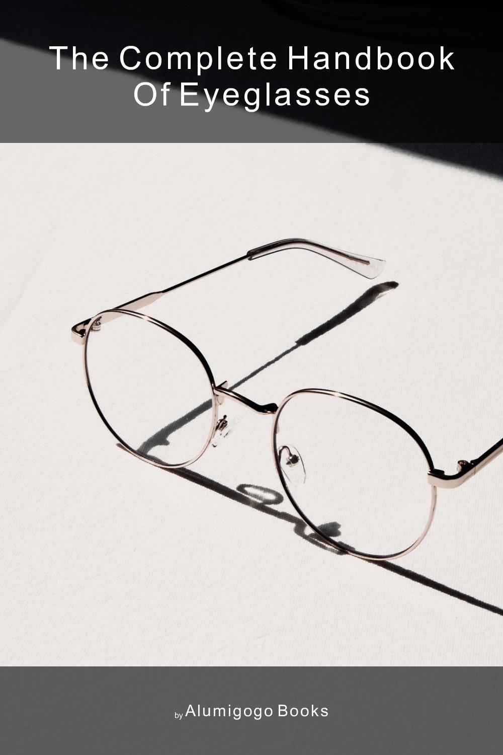 Cover of The Complete Handbook of Eyeglasses
