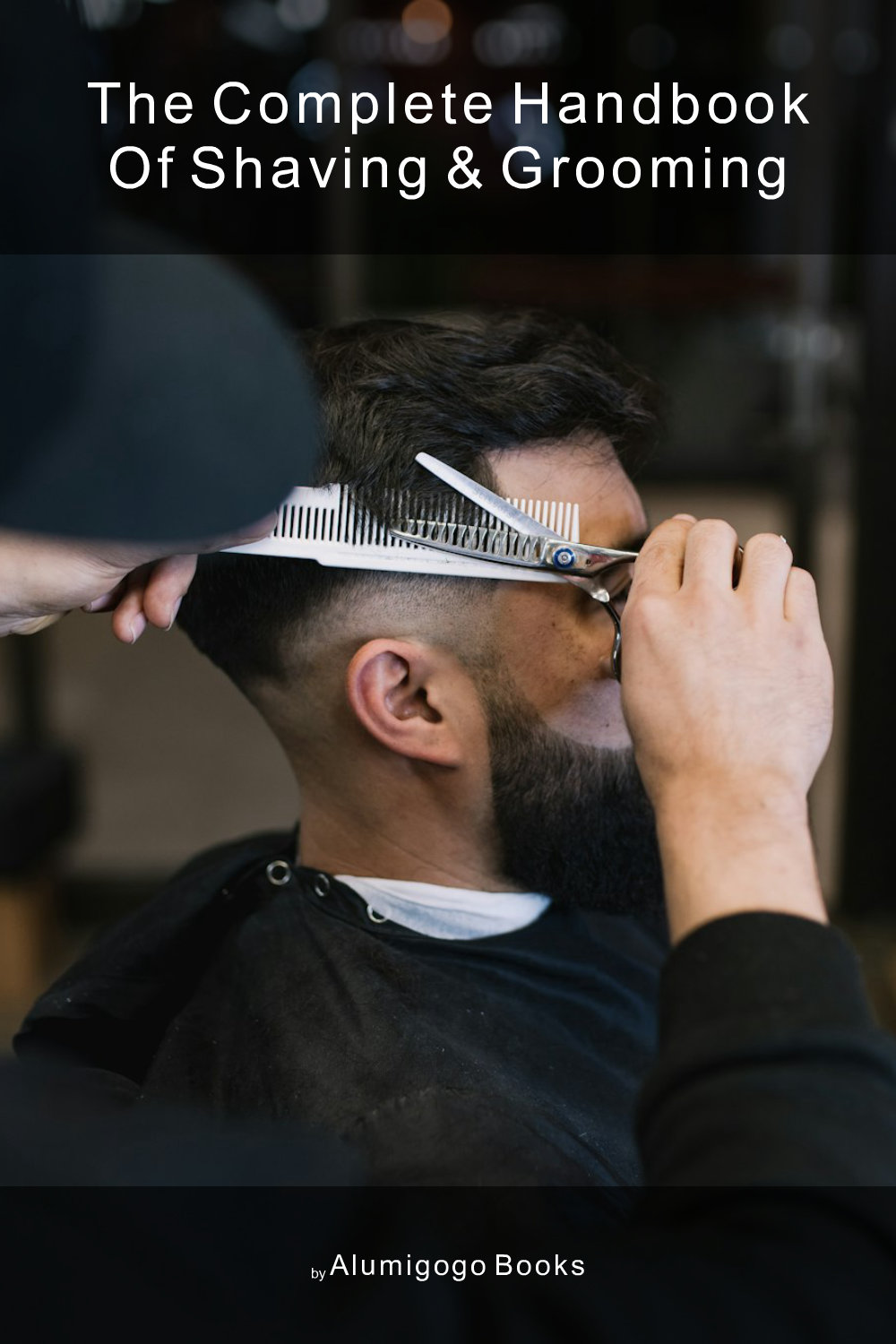 Cover of The Complete Handbook of Shaving & Grooming