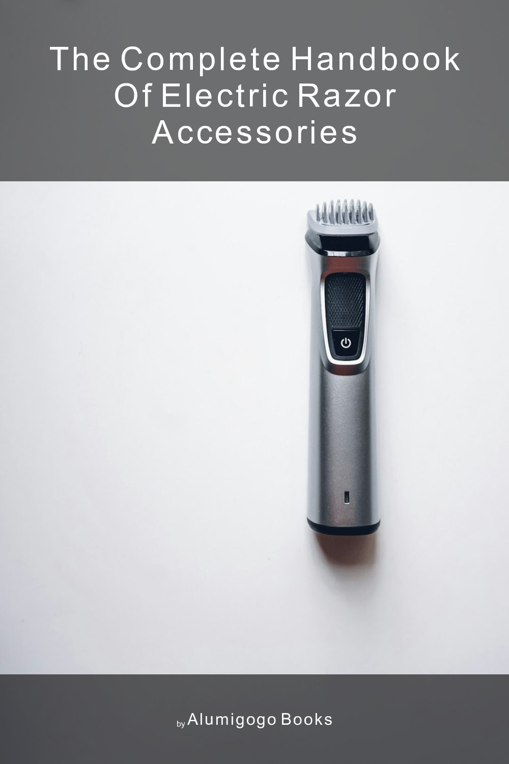 Cover of The Complete Handbook of Electric Razor Accessories
