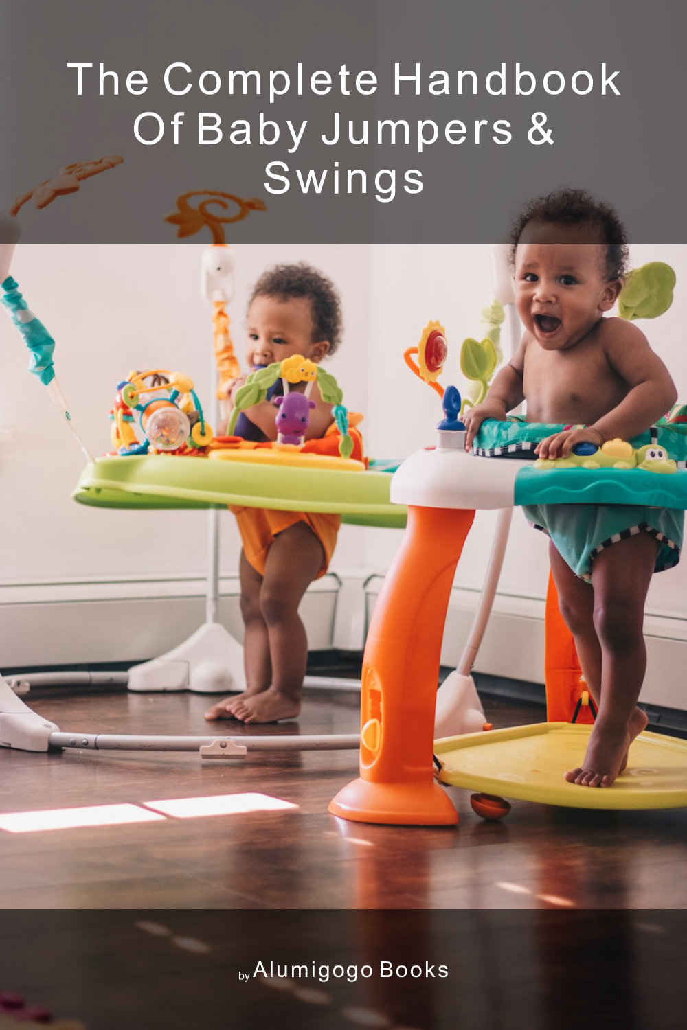 Cover of The Complete Handbook of Baby Jumpers & Swings