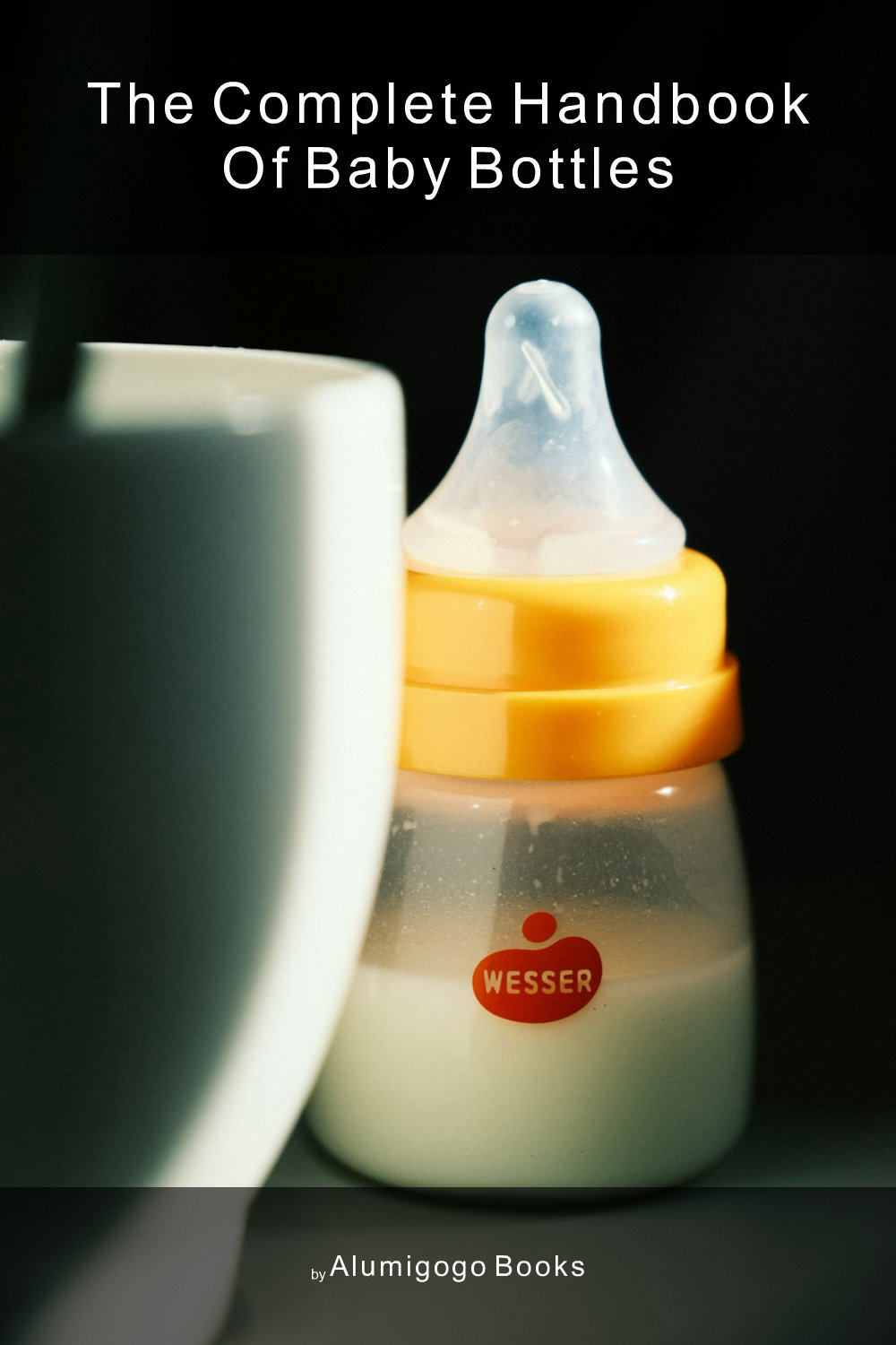 Cover of The Complete Handbook of Baby Bottles