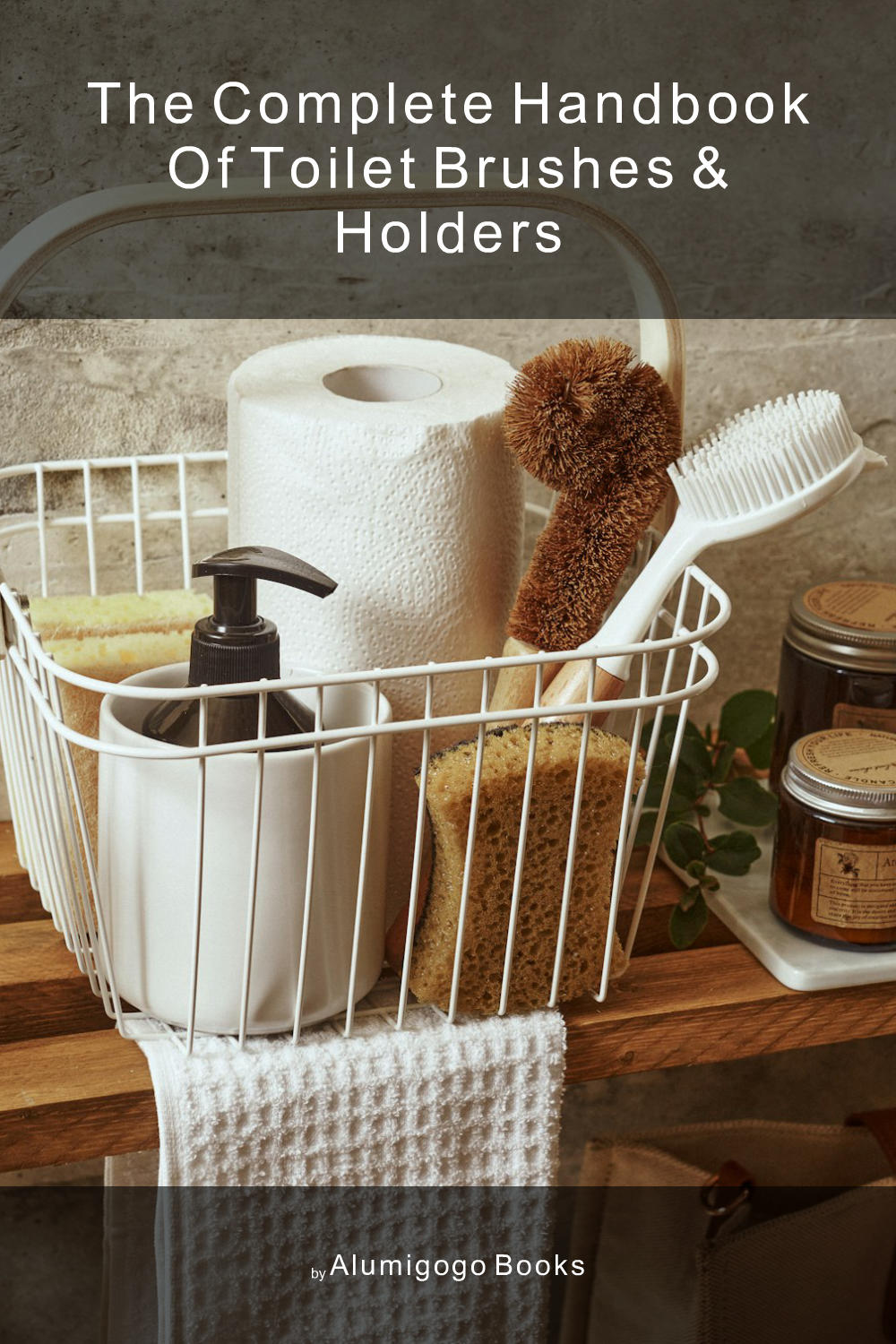 Cover of The Complete Handbook of Toilet Brushes & Holders
