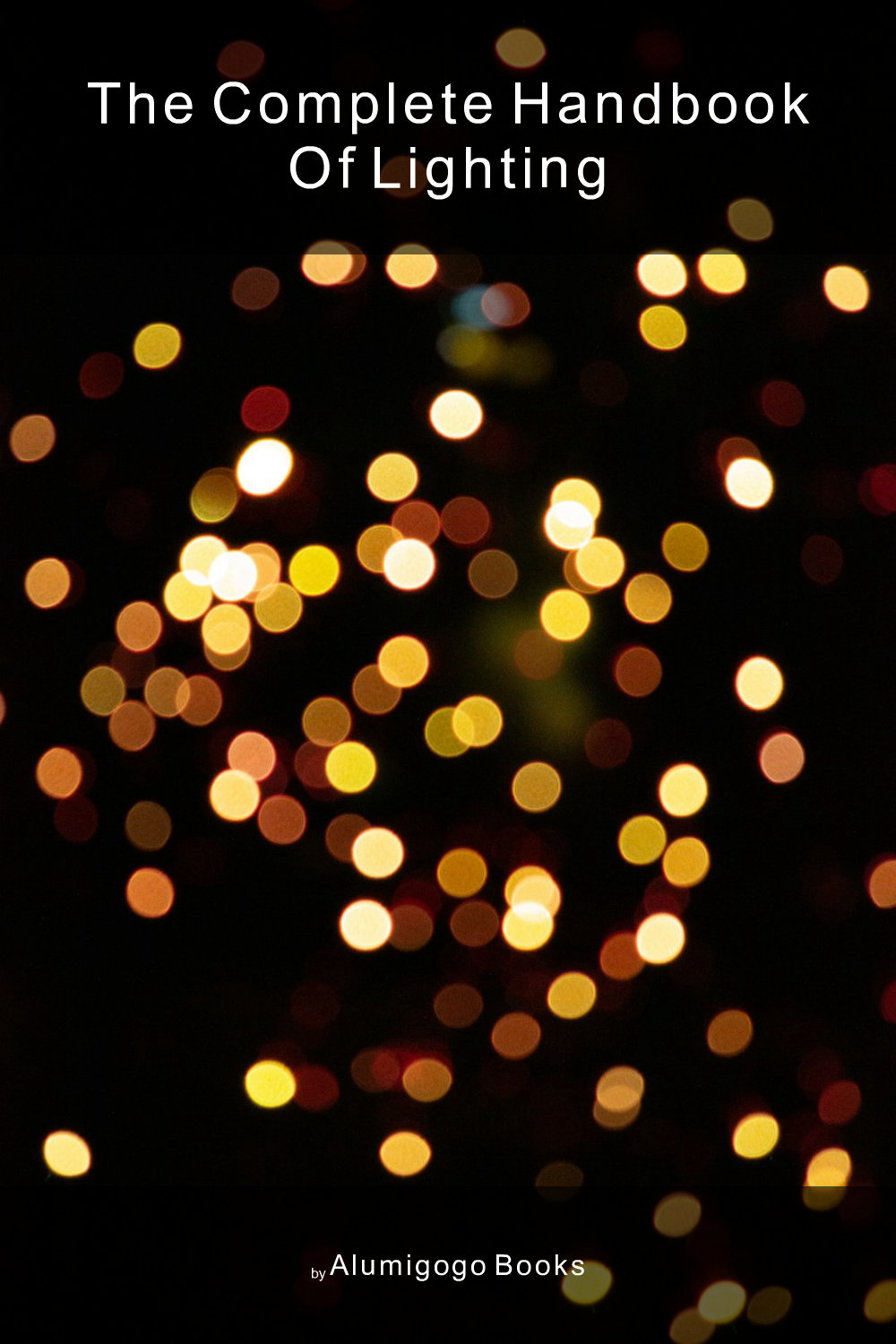 Cover of The Complete Handbook of Lighting