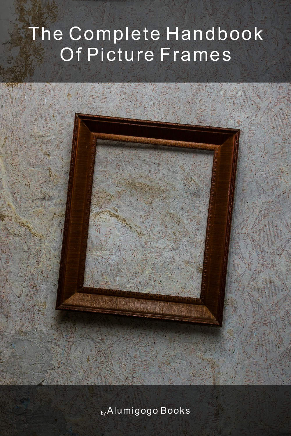 Cover of The Complete Handbook of Picture Frames