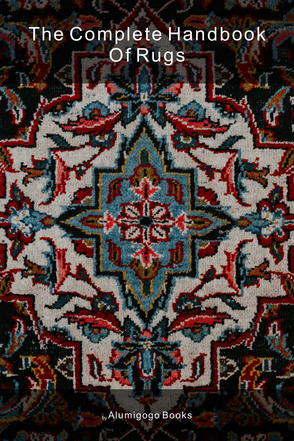 Cover of The Complete Handbook of Rugs