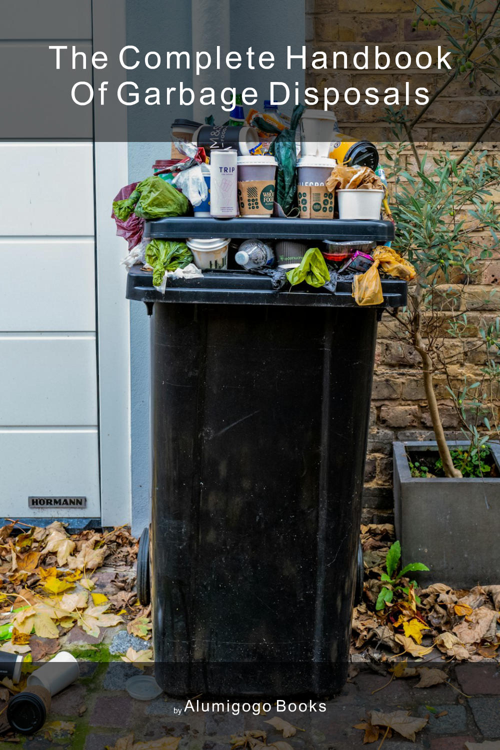 Cover of The Complete Handbook of Garbage Disposals