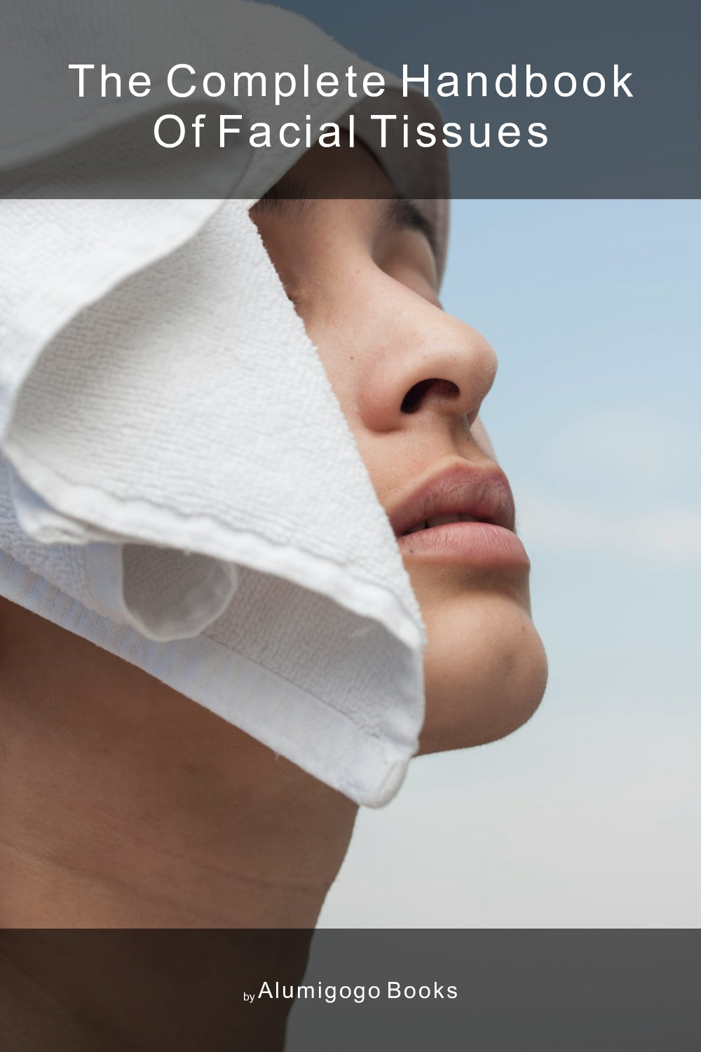 Cover of The Complete Handbook of Facial Tissues