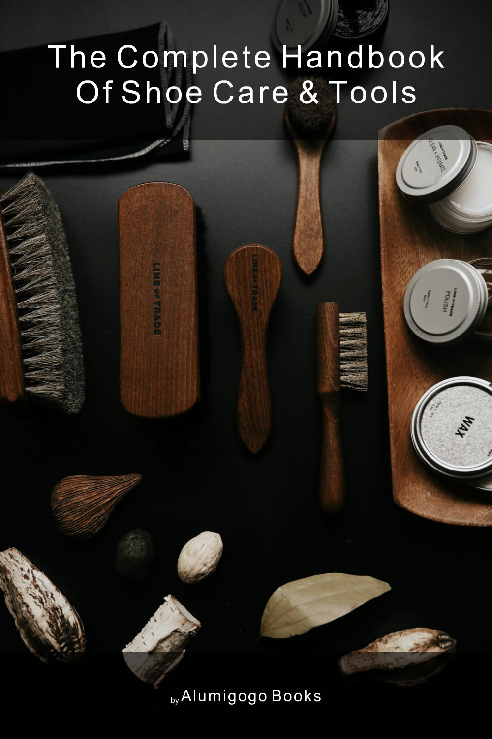Cover of The Complete Handbook of Shoe Care & Tools