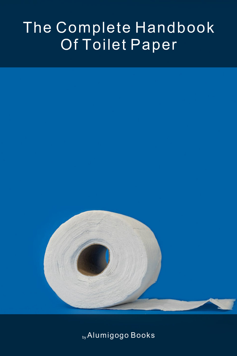 Cover of The Complete Handbook of Toilet Paper