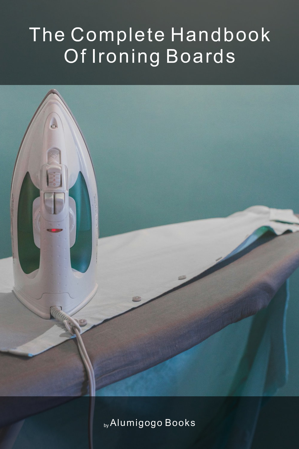 Cover of The Complete Handbook of Ironing Boards