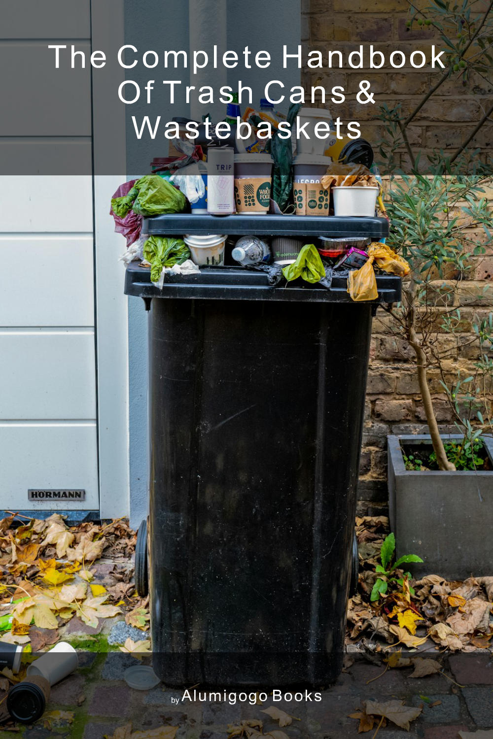 Cover of The Complete Handbook of Trash Cans & Wastebaskets