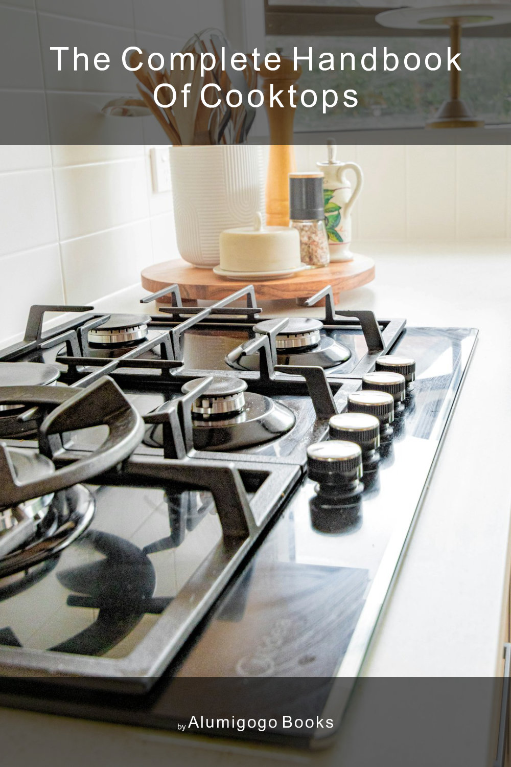 Cover of The Complete Handbook of Cooktops