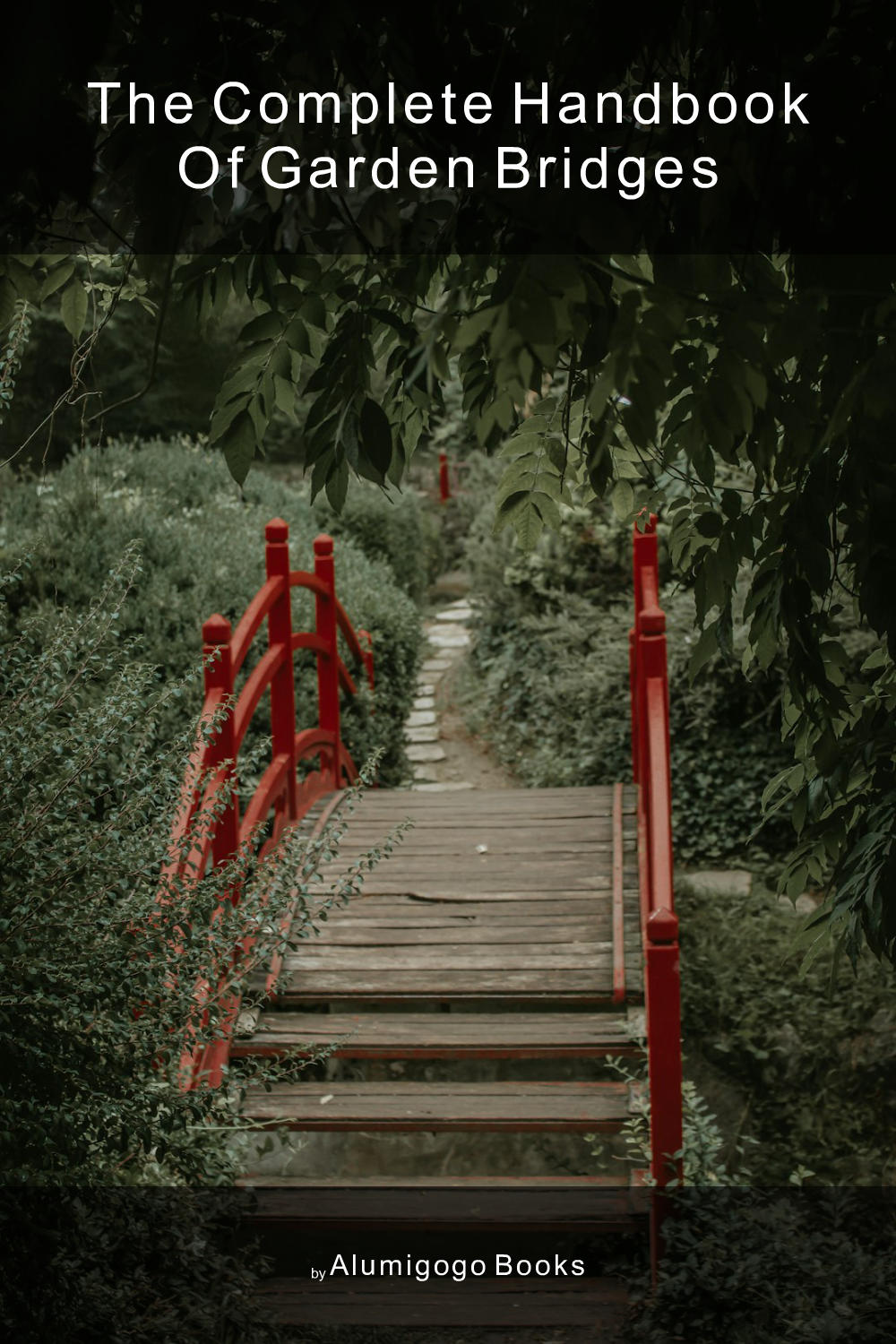 Cover of The Complete Handbook of Garden Bridges
