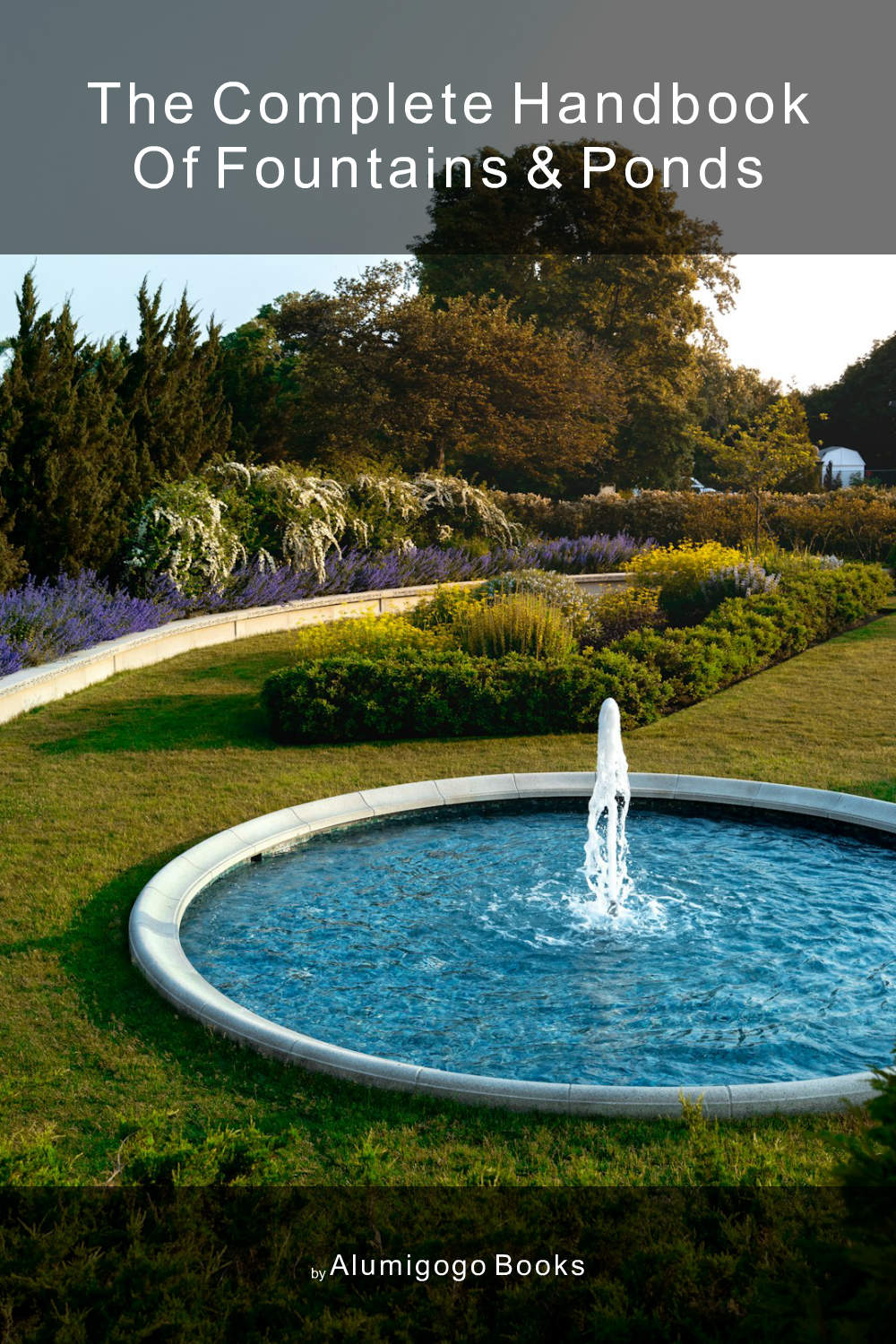 Cover of The Complete Handbook of Fountains & Ponds