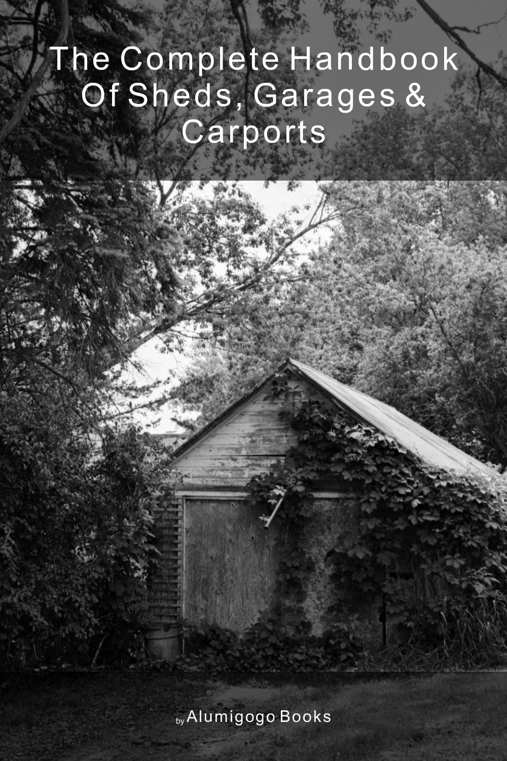 Cover of The Complete Handbook of Sheds, Garages & Carports