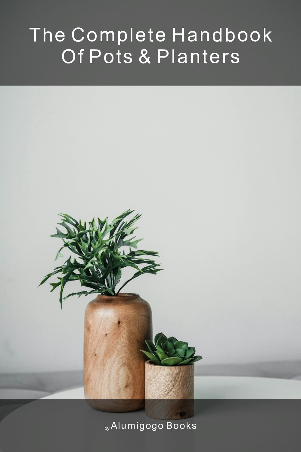 Cover of The Complete Handbook of Pots & Planters